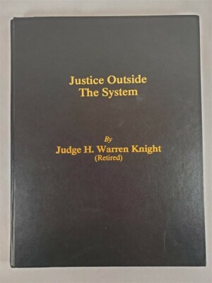 Justice Outside The System by Judge H. Warren Knight (Retired) 1984 Hardcover