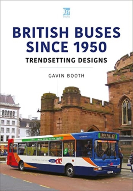 British Buses Since 1950: Trendsetting Designs by Gavin Booth (Paperback Book)