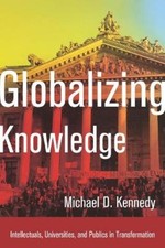 Michael D. Kennedy Globalizing Knowledge (Hardback)