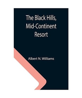 The Black Hills, Mid-Continent Resort, Albert N. Williams