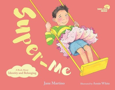 Smiling Mind Book 2: Super-Me: A Book About Identity by Jane Martino (English) H