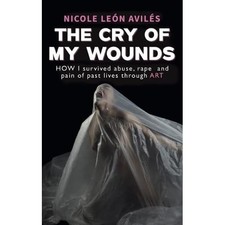 Cry of My Wounds -  NEW Nicole Le?n Avi 2025