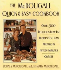The McDougall Quick & Easy Cookbook: Over 300 Delicious Low - Fat Recipes You...