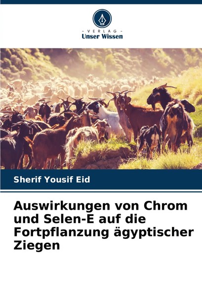 Sherif Yousif Eid | Auswirkungen Von Chrom Und Selen-E Auf Die Fortpflanzung...-image