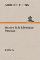 Adolphe Thiers | Histoire De La RéVolution FrançAise, Tome 5 | Buch (2012)