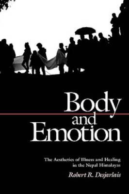 Body and Emotion: The Aesthetics of Illness and Healing in the Nepal Hima - GOOD