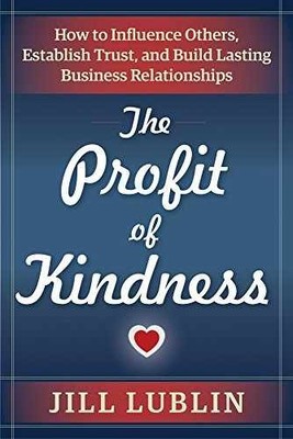 The Profit of Kindness: How to Influence - Paperback, by Lublin Jill - Very Good