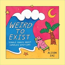 Weird to Exist: Simple Comics about Complex Emotions, Zai 9781529148381 New,.