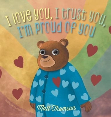 I Love You, I Trust You, I'm Proud of Yo Thomson, Matt Hardcover