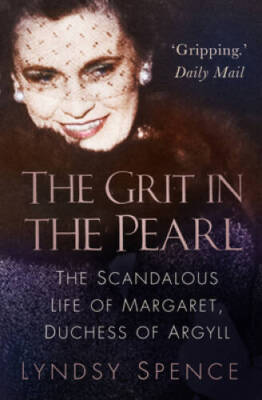 The Grit in the Pearl: The Scandalous Life of Margaret, Duchess of Argyll - GOOD