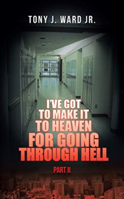 I've Got to Make It to Heaven for Going Through Hell: P -  NEW Tony J Ward Jr 20