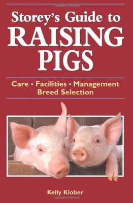 STOREY'S GUIDE TO RAISING PIGS: CARE, FACILITIES, By Kelly Klober **BRAND NEW**