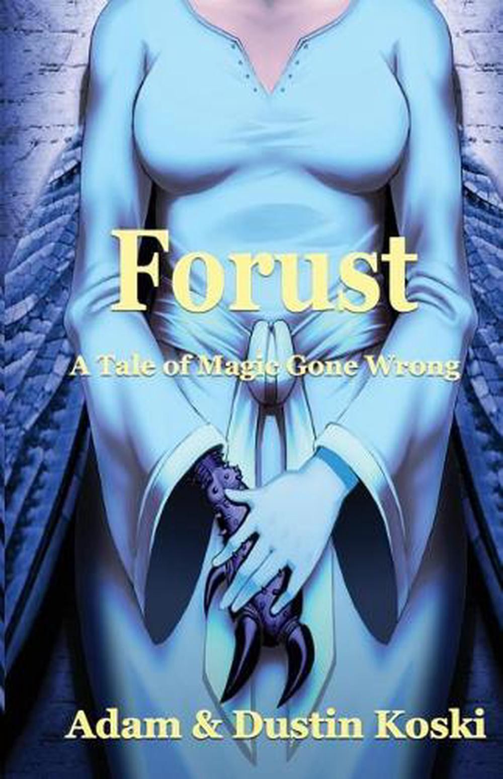 Forust: A Tale of Magic Gone Wrong by Dustin Taylor Koski (English) Paperback Bo