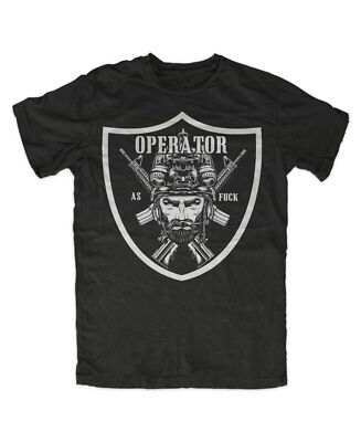 Operator as Fuck T-Shirt Waffe Morale Gun,Isaf,BW,Battle ,Seals,Sparta,SAS