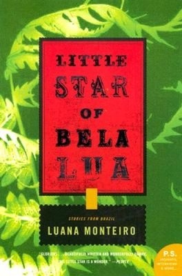 Little Star of Bela Lua: Stories from Brazil by Monteiro, Luana [Paperback]