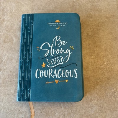 Be Strong and Courageous (Morning & Evening Devotional) .. NEW