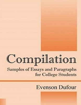 Compilation Samples of Essays and Paragraphs For College Students by Evenson Duf