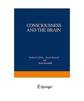 Consciousness and the Brain: A Scientific and Philosophical Inquiry: A Scientifi