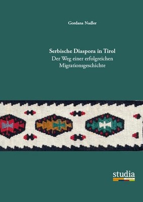 Serbische Diaspora in Tirol | Gordana Nadler | deutsch