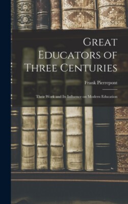 Graves - Great Educators of Three Centuries  Their Work and Its Influe - X555z