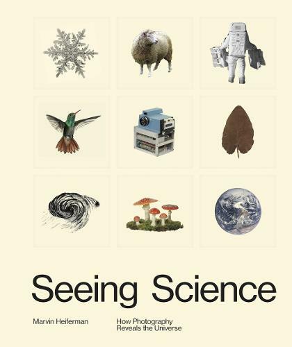 Seeing Science: How Photography Reveals the Universe by Marvin Heiferman NEW - Image 3