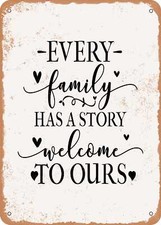 METAL SIGN - Every Family Has a Story Welcome to Ours - 4 - Vintage Rusty Look