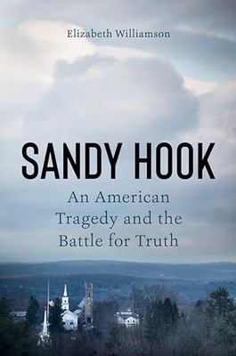 Sandy Hook: An American Tragedy and the B..., Elizabeth