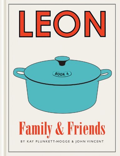 Leon Family & Friends: Book 4 By Kay Plunkett-Hogge,John Vincent,Leon Restauran