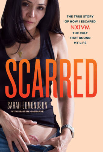 Scarred: The True Story of How I Escaped NXIVM, the Cult that Bound  - VERY GOOD