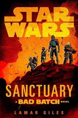 Star Wars: Sanctuary (A Bad Batch Novel) - Hardcover, by Giles Lamar - New q