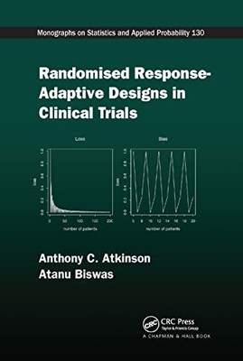 Randomised Response-Adaptive Designs in Clinical Trials by Anthony C Atkinson