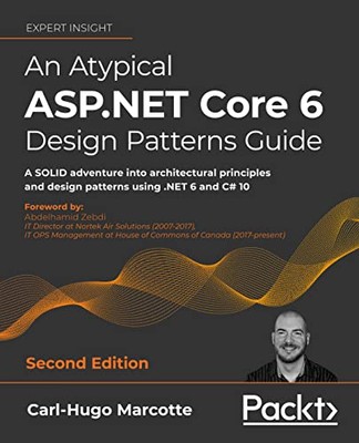 An Atypical ASP.NET Core 6 Design Patterns Guide - Second Editio