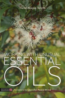 Working with Unusual Essential Oils by Helen Nagle-Smith Paperback Book