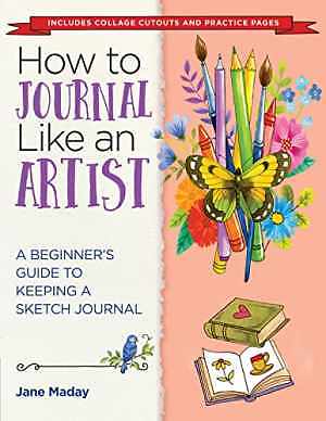 How to Journal Like an Artist: A Beginner's - Paperback, by Maday Jane - New h