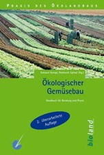 Ökologischer Gemüsebau: Handbuch für Beratung und Praxis (Praxis des Öko-Landbaus