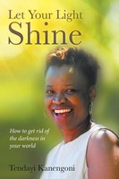 Tendayi Kanengoni | Let Your Light Shine | Taschenbuch | Englisch (2015)