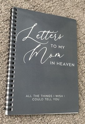 Letters To My Mom In Heaven - Journal For Those Who Have Lost A Mom - Brand New