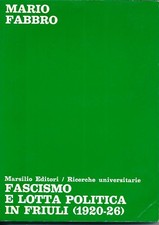 lx B3 - FASCISMO E LOTTA POLITICA IN FRIULI (1920-26) di Mario Fabbro