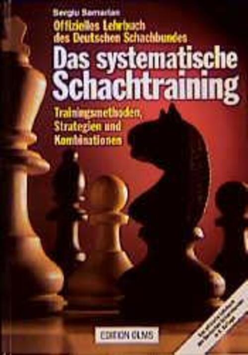 Das Systematische Schachtraining | Sergiu Samarian | Deutsch |