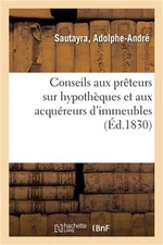 Conseils Aux Pr�teurs Sur Hypoth�ques Et Aux Acqu�reurs d'Immeubles Pour �viter