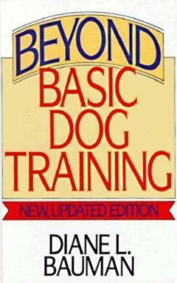 Beyond Basic Dog Training: New by Bauman, Diane L.