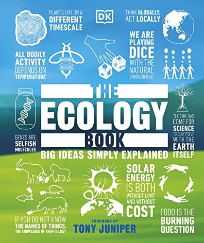 The Ecology Book: Big Ideas Simply Explained By DK, Tony Juniper