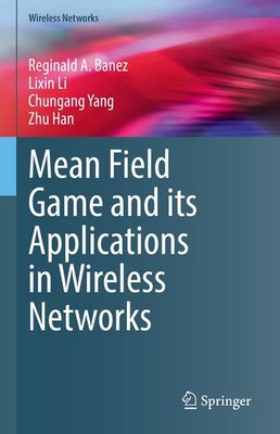 Mean Field Game and its Applications in Wireless Networks by Li