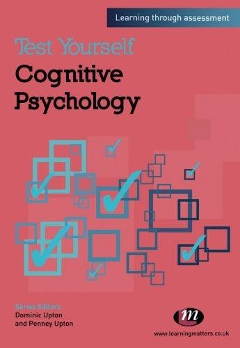 Test Yourself: Cognitive Psychology: Learning through... - Penney Upton