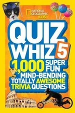 National Geographic Kids Quiz Whiz 5: 1,000 Super Fun Mind-bending Totally Awes