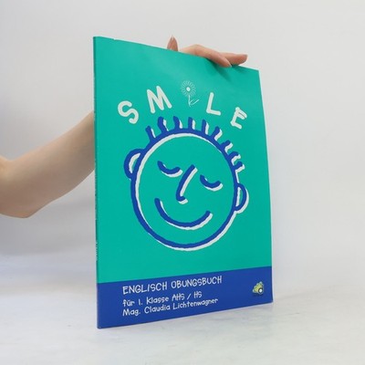 Smile. Englisch-Übungsbuch. 1. Für 1. Klasse AHS/HS  |  Claudia Lichtenwagner
