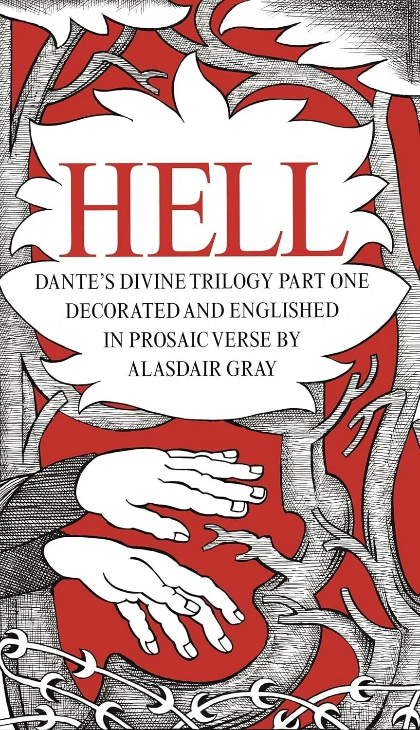 HELL: Dante's Divine Trilogy Part One. Decorated and Englished by Alasdair Gray