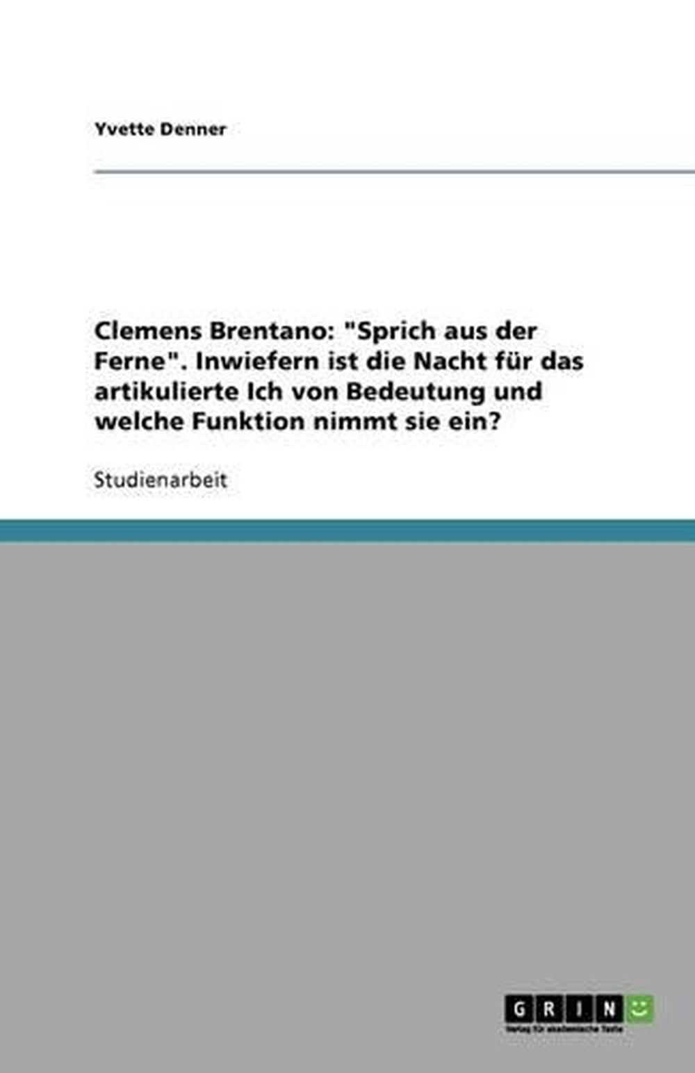 Clemens Brentano Sprich Aus Der Ferne Clemens Brentano: Sprich aus der Ferne. Inwiefern ist die Nacht f?r das