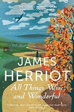All Things Wise and Wonderful: The Classic Memoirs of a Yor... by Herriot, James