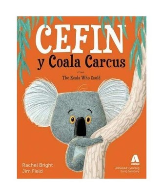 Cefin y Coala Carcus / the Koala Who Could, Jim Field, Rachel Bright